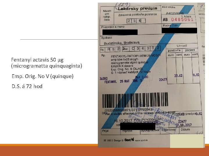  Fentanyl actavis 50 µg (microgramatta quinquaginta) Emp. Orig. No V (quinque) D. S.