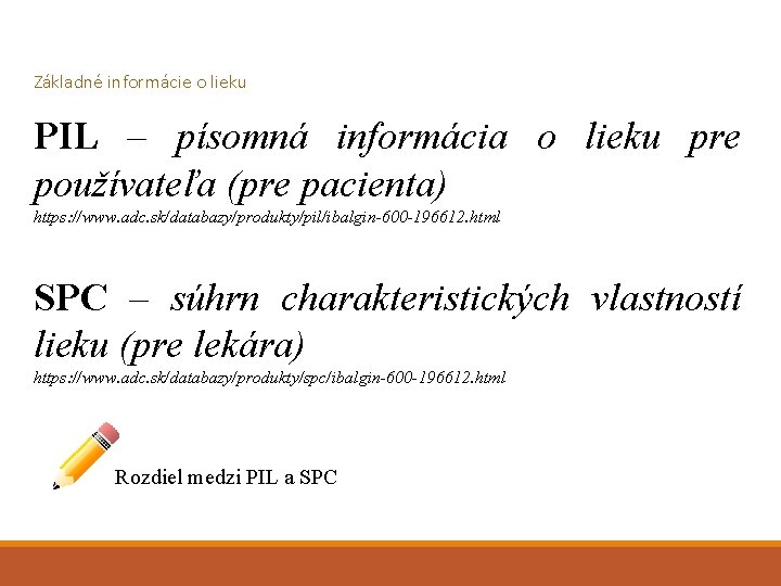 Základné informácie o lieku PIL – písomná informácia o lieku pre používateľa (pre pacienta)