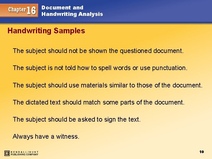 Document and Handwriting Analysis Handwriting Samples The subject should not be shown the questioned