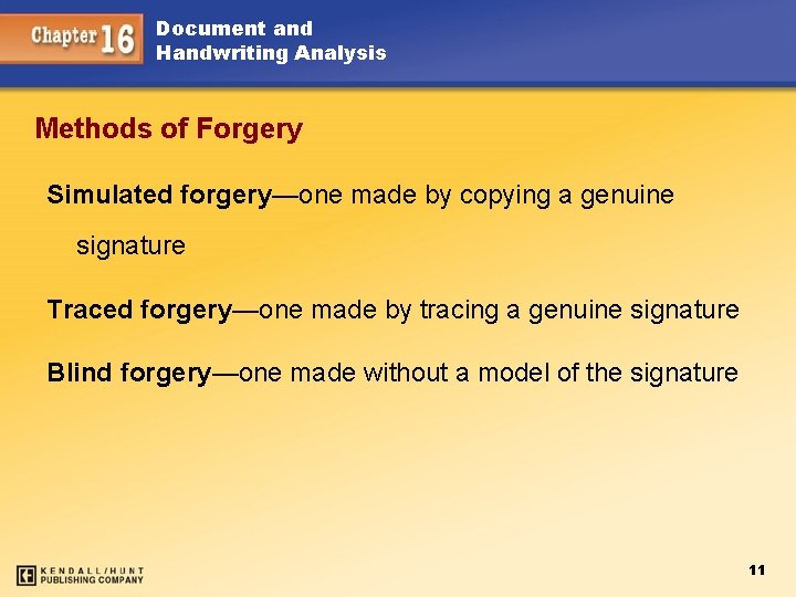 Document and Handwriting Analysis Methods of Forgery Simulated forgery—one made by copying a genuine