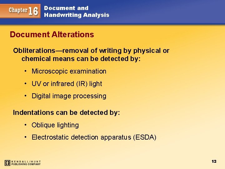 Document and Handwriting Analysis Document Alterations Obliterations—removal of writing by physical or chemical means
