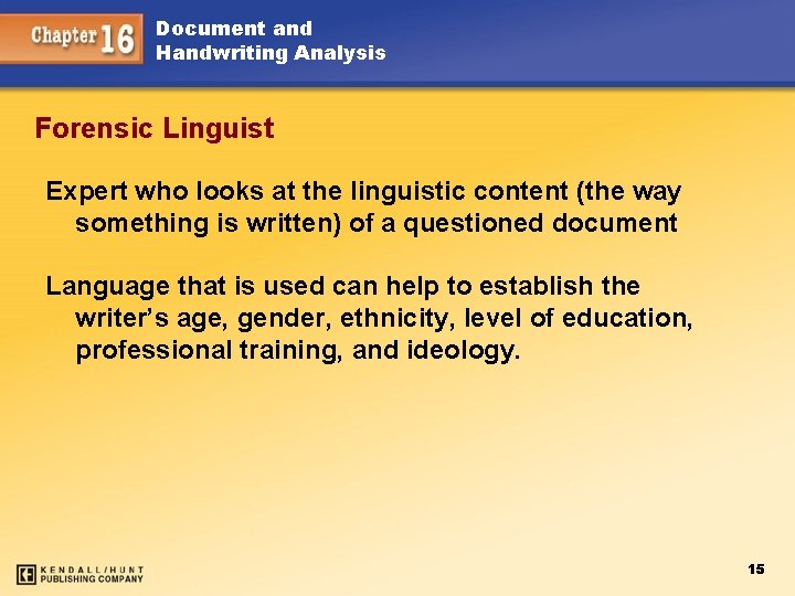 Document and Handwriting Analysis Forensic Linguist Expert who looks at the linguistic content (the