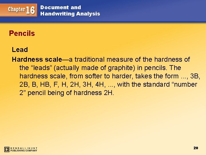 Document and Handwriting Analysis Pencils Lead Hardness scale—a traditional measure of the hardness of