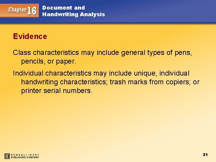 Document and Handwriting Analysis Evidence Class characteristics may include general types of pens, pencils,