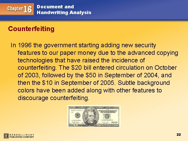 Document and Handwriting Analysis Counterfeiting In 1996 the government starting adding new security features