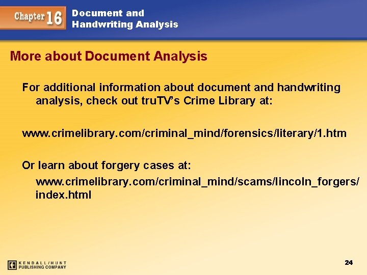 Document and Handwriting Analysis More about Document Analysis For additional information about document and