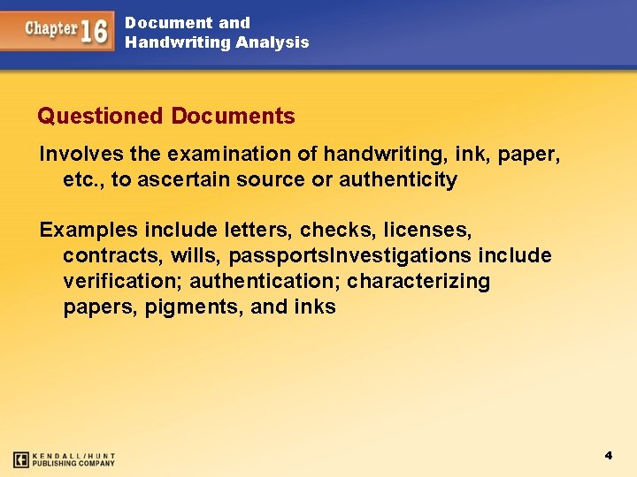 Document and Handwriting Analysis Questioned Documents Involves the examination of handwriting, ink, paper, etc.