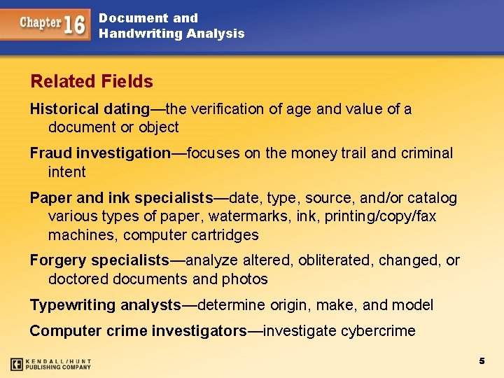 Document and Handwriting Analysis Related Fields Historical dating—the verification of age and value of