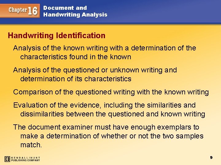 Document and Handwriting Analysis Handwriting Identification Analysis of the known writing with a determination