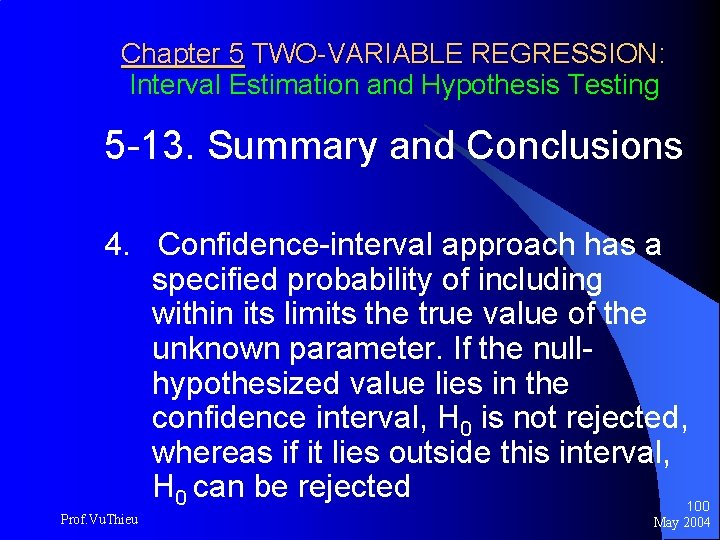 Chapter 5 TWO-VARIABLE REGRESSION: Interval Estimation and Hypothesis Testing 5 -13. Summary and Conclusions