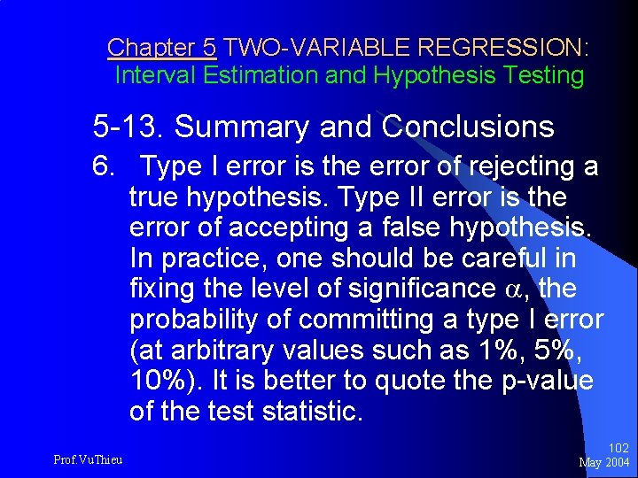 Chapter 5 TWO-VARIABLE REGRESSION: Interval Estimation and Hypothesis Testing 5 -13. Summary and Conclusions