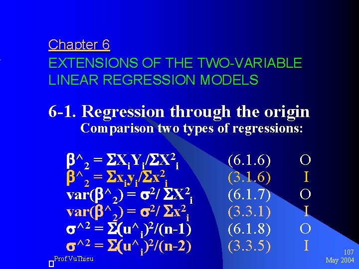 Chapter 6 EXTENSIONS OF THE TWO-VARIABLE LINEAR REGRESSION MODELS 6 -1. Regression through the