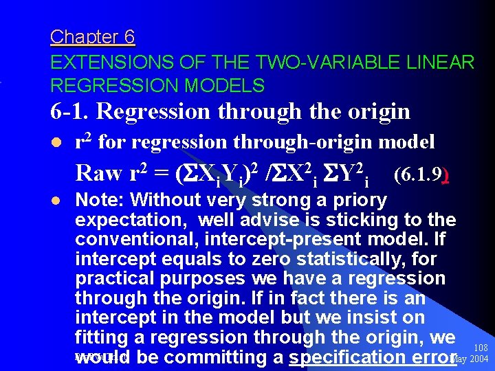 Chapter 6 EXTENSIONS OF THE TWO-VARIABLE LINEAR REGRESSION MODELS 6 -1. Regression through the
