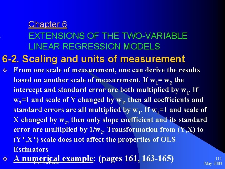 Chapter 6 EXTENSIONS OF THE TWO-VARIABLE LINEAR REGRESSION MODELS 6 -2. Scaling and units