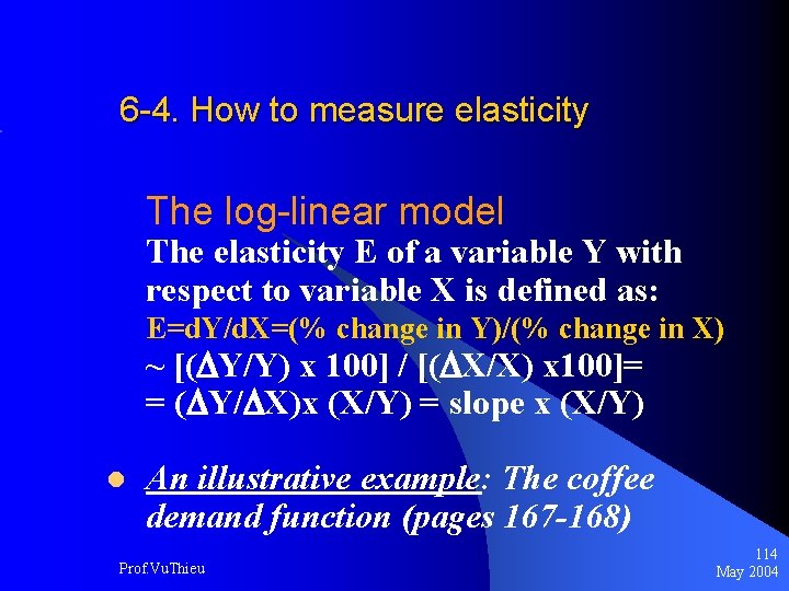 6 -4. How to measure elasticity The log-linear model The elasticity E of a
