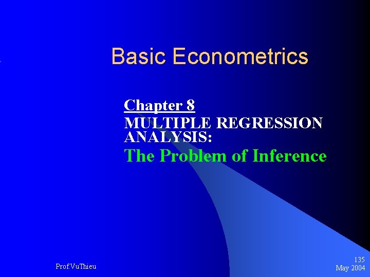 Basic Econometrics Chapter 8 MULTIPLE REGRESSION ANALYSIS: The Problem of Inference Prof. Vu. Thieu