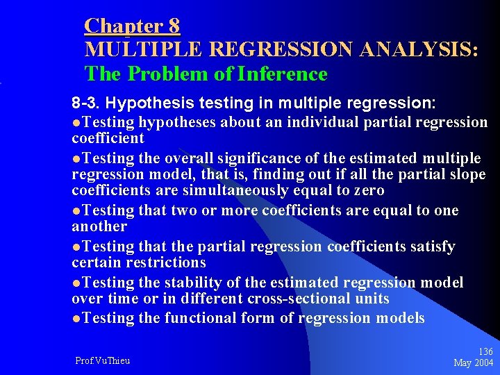 Chapter 8 MULTIPLE REGRESSION ANALYSIS: The Problem of Inference 8 -3. Hypothesis testing in