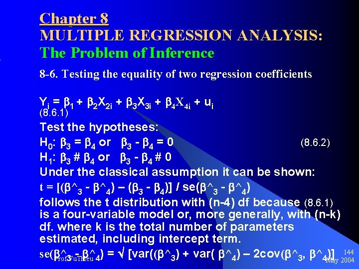 Chapter 8 MULTIPLE REGRESSION ANALYSIS: The Problem of Inference 8 -6. Testing the equality