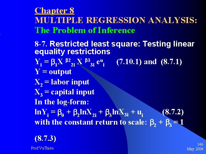 Chapter 8 MULTIPLE REGRESSION ANALYSIS: The Problem of Inference 8 -7. Restricted least square:
