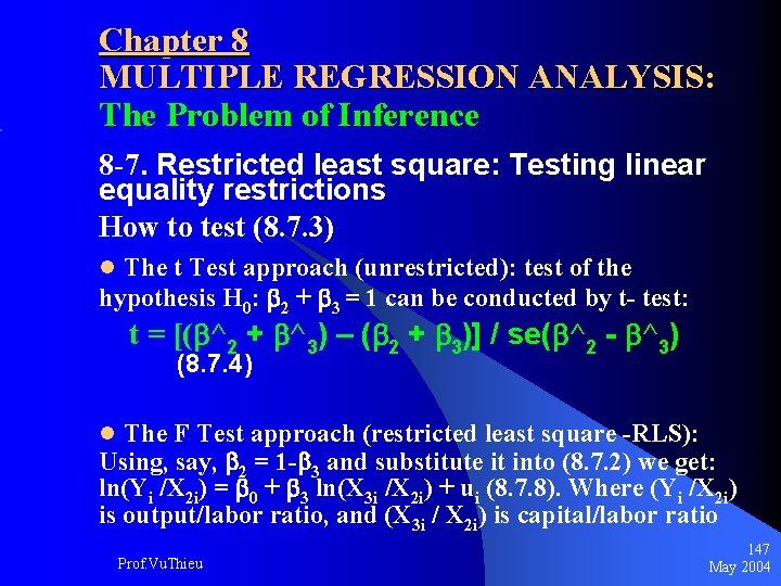 Chapter 8 MULTIPLE REGRESSION ANALYSIS: The Problem of Inference 8 -7. Restricted least square: