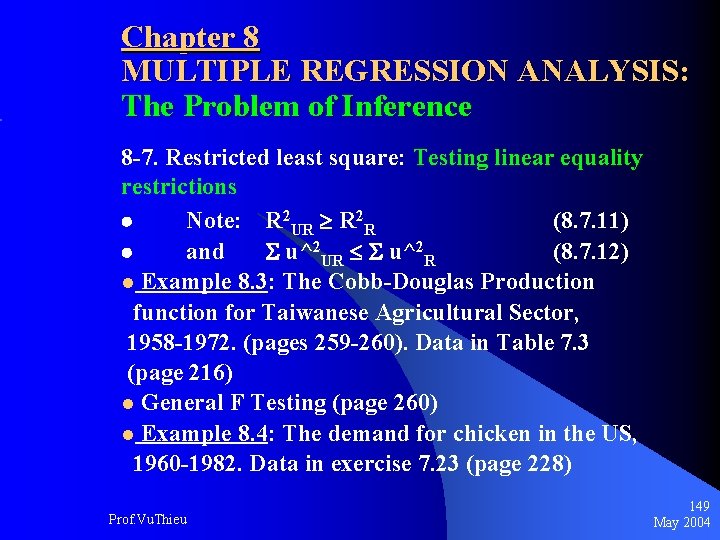 Chapter 8 MULTIPLE REGRESSION ANALYSIS: The Problem of Inference 8 -7. Restricted least square: