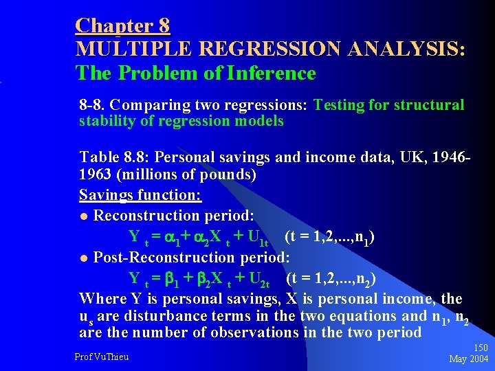 Chapter 8 MULTIPLE REGRESSION ANALYSIS: The Problem of Inference 8 -8. Comparing two regressions: