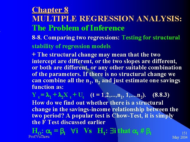 Chapter 8 MULTIPLE REGRESSION ANALYSIS: The Problem of Inference 8 -8. Comparing two regressions: