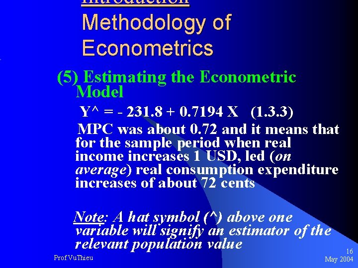 Introduction Methodology of Econometrics (5) Estimating the Econometric Model Y^ = - 231. 8