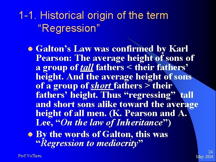 1 -1. Historical origin of the term “Regression” Galton’s Law was confirmed by Karl