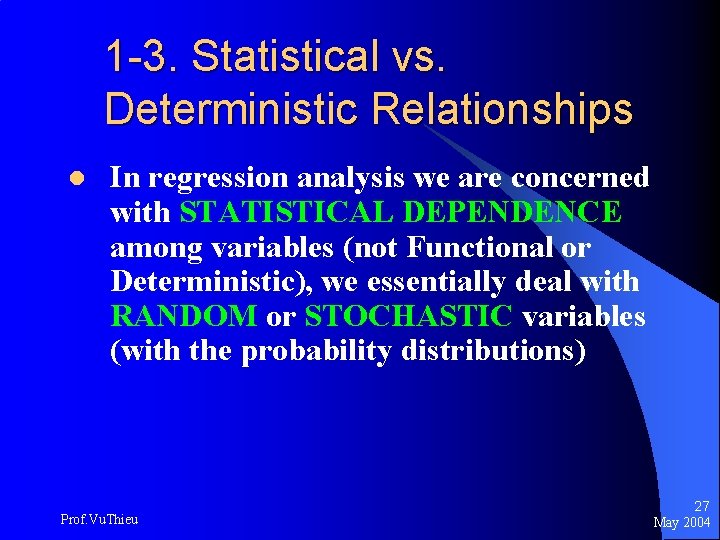 1 -3. Statistical vs. Deterministic Relationships l In regression analysis we are concerned with