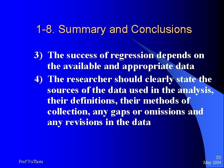1 -8. Summary and Conclusions 3) The success of regression depends on the available