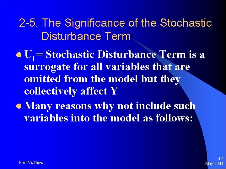 2 -5. The Significance of the Stochastic Disturbance Term l Ui = Stochastic Disturbance