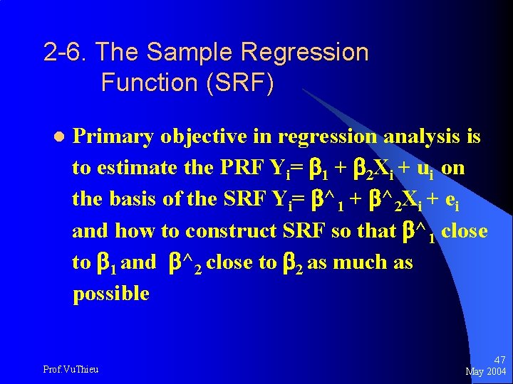2 -6. The Sample Regression Function (SRF) l Primary objective in regression analysis is