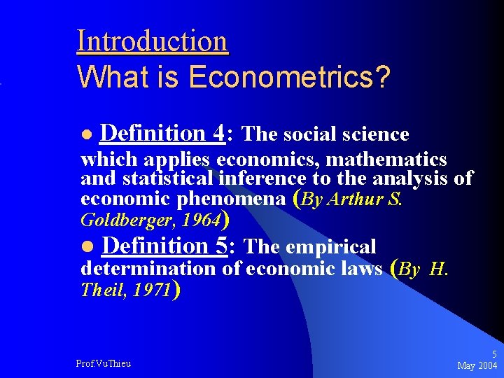 Introduction What is Econometrics? l Definition 4: The social science which applies economics, mathematics
