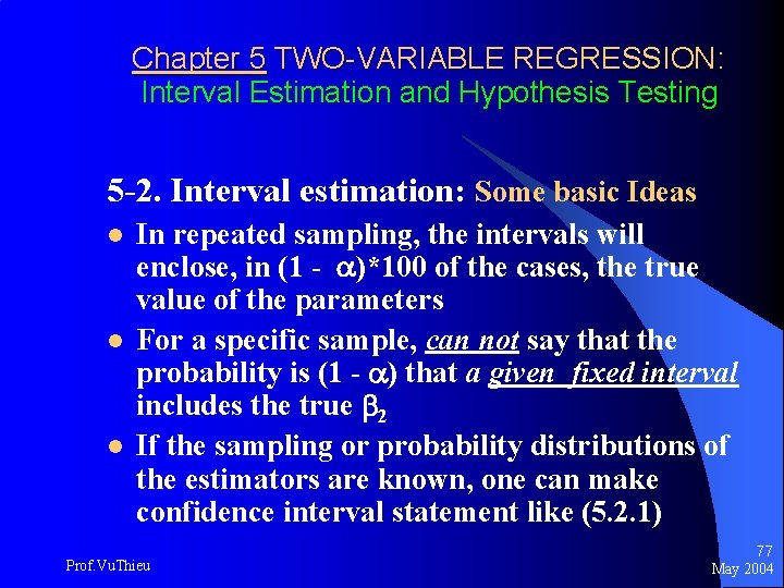 Chapter 5 TWO-VARIABLE REGRESSION: Interval Estimation and Hypothesis Testing 5 -2. Interval estimation: Some