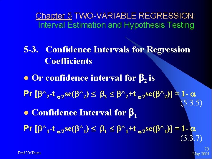 Chapter 5 TWO-VARIABLE REGRESSION: Interval Estimation and Hypothesis Testing 5 -3. Confidence Intervals for