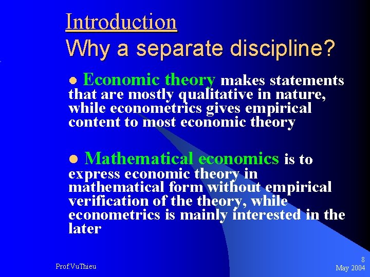 Introduction Why a separate discipline? l Economic theory makes statements that are mostly qualitative