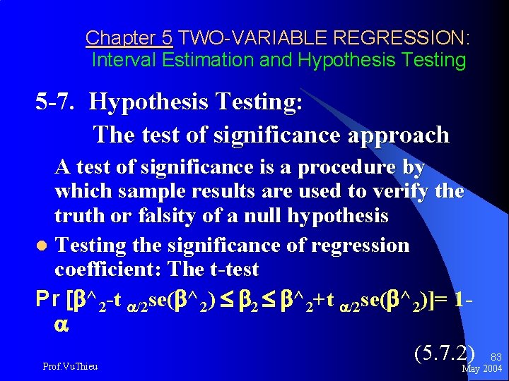 Chapter 5 TWO-VARIABLE REGRESSION: Interval Estimation and Hypothesis Testing 5 -7. Hypothesis Testing: The