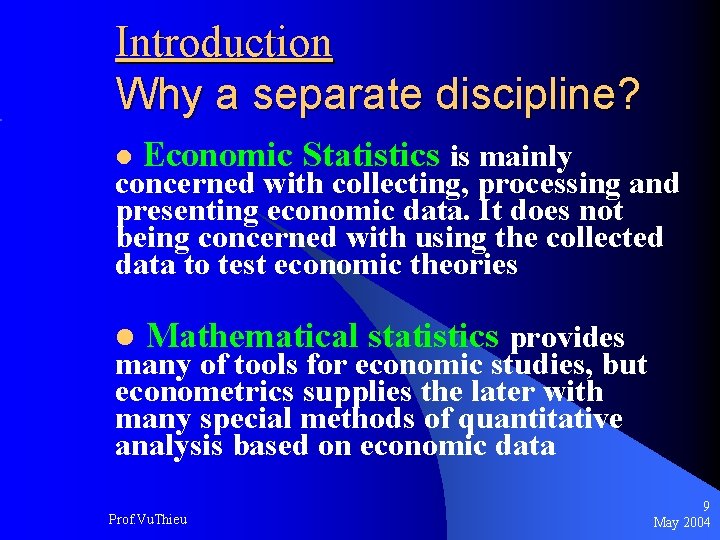 Introduction Why a separate discipline? l Economic Statistics is mainly concerned with collecting, processing