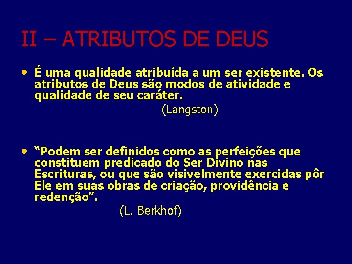 II – ATRIBUTOS DE DEUS • É uma qualidade atribuída a um ser existente.