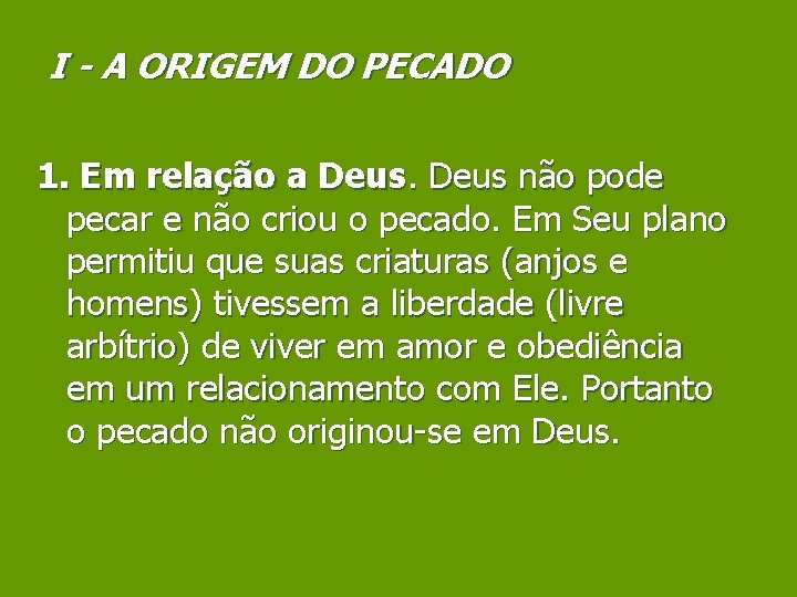 I - A ORIGEM DO PECADO 1. Em relação a Deus não pode pecar