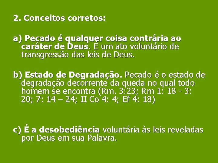 2. Conceitos corretos: a) Pecado é qualquer coisa contrária ao caráter de Deus. É