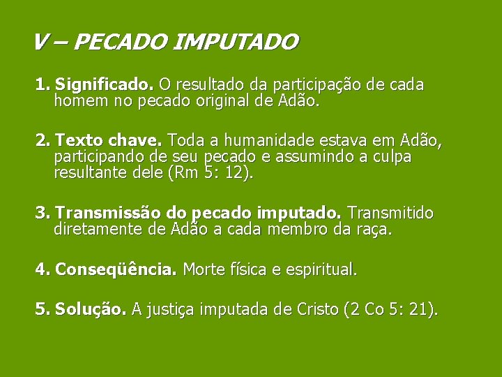 V – PECADO IMPUTADO 1. Significado. O resultado da participação de cada homem no