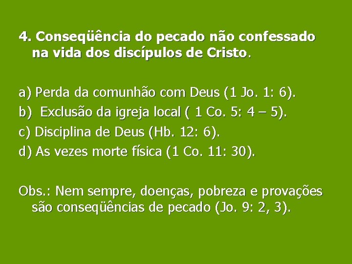 4. Conseqüência do pecado não confessado na vida dos discípulos de Cristo. a) Perda