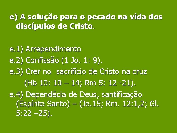 e) A solução para o pecado na vida dos discípulos de Cristo. e. 1)