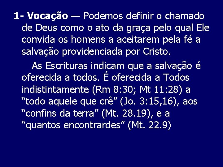 1 - Vocação — Podemos definir o chamado de Deus como o ato da