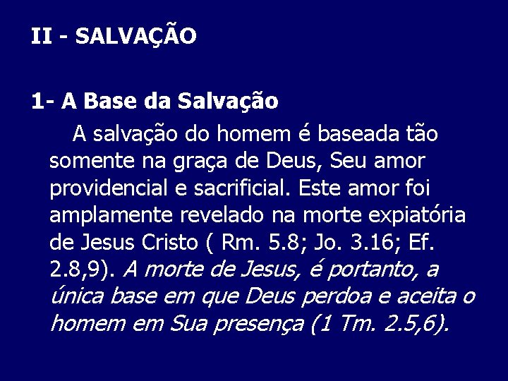II - SALVAÇÃO 1 - A Base da Salvação A salvação do homem é