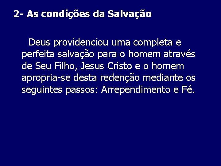 2 - As condições da Salvação Deus providenciou uma completa e perfeita salvação para