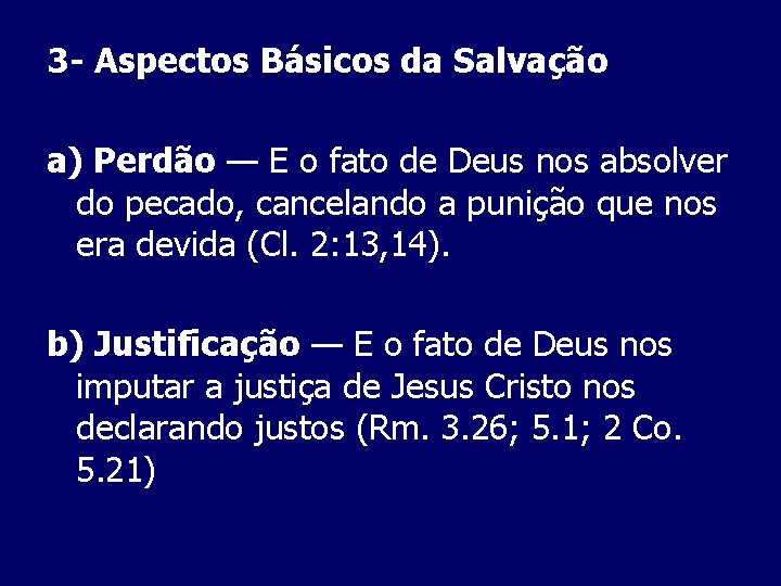 3 - Aspectos Básicos da Salvação a) Perdão — E o fato de Deus