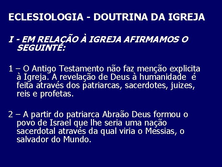 ECLESIOLOGIA - DOUTRINA DA IGREJA I - EM RELAÇÃO À IGREJA AFIRMAMOS O SEGUINTE:
